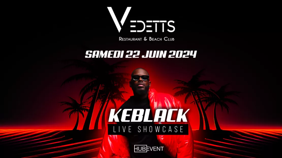 Showcase KEBLACK @ VEDETTS BEACH CLUB - EXCENEVEX