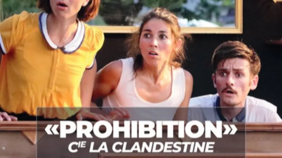 PROHIBITION par la Cie La Clandestine à l'ESTY de Chavanod