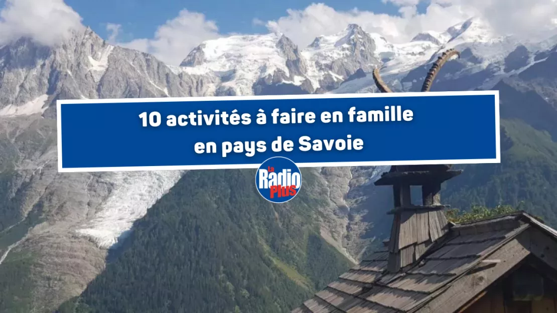 10 activités à faire en famille en pays de Savoie