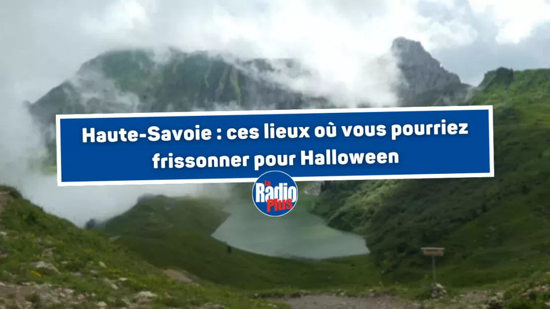 Haute-Savoie : ces lieux où vous pourriez frissonner pour Halloween