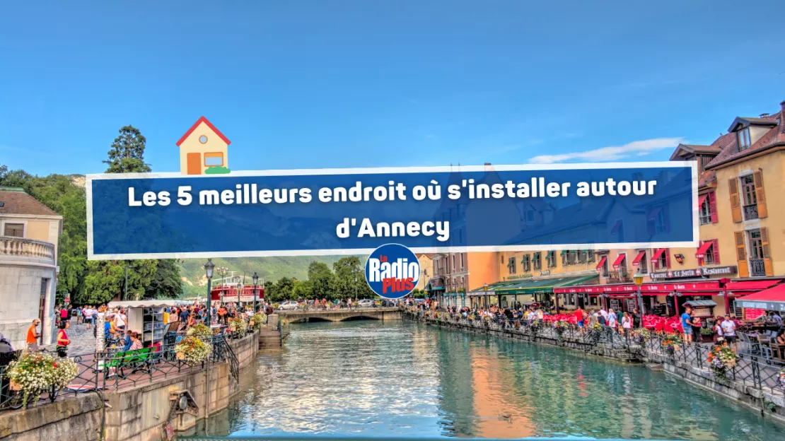 Les 5 meilleurs endroit où s'installer autour d'Annecy