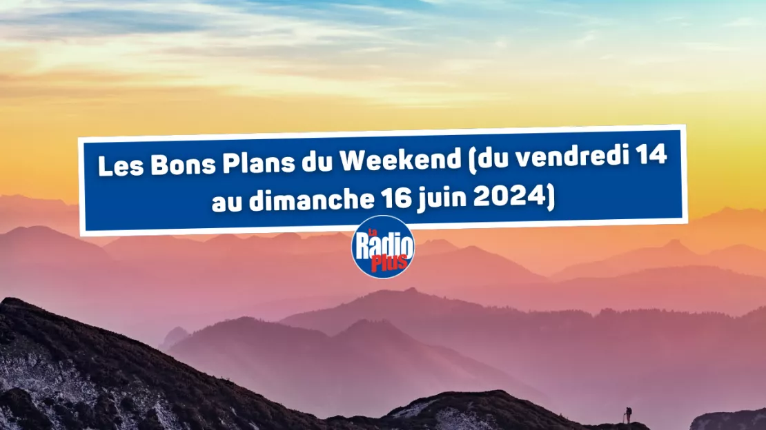 Les Bons Plans du Weekend avec La Radio Plus