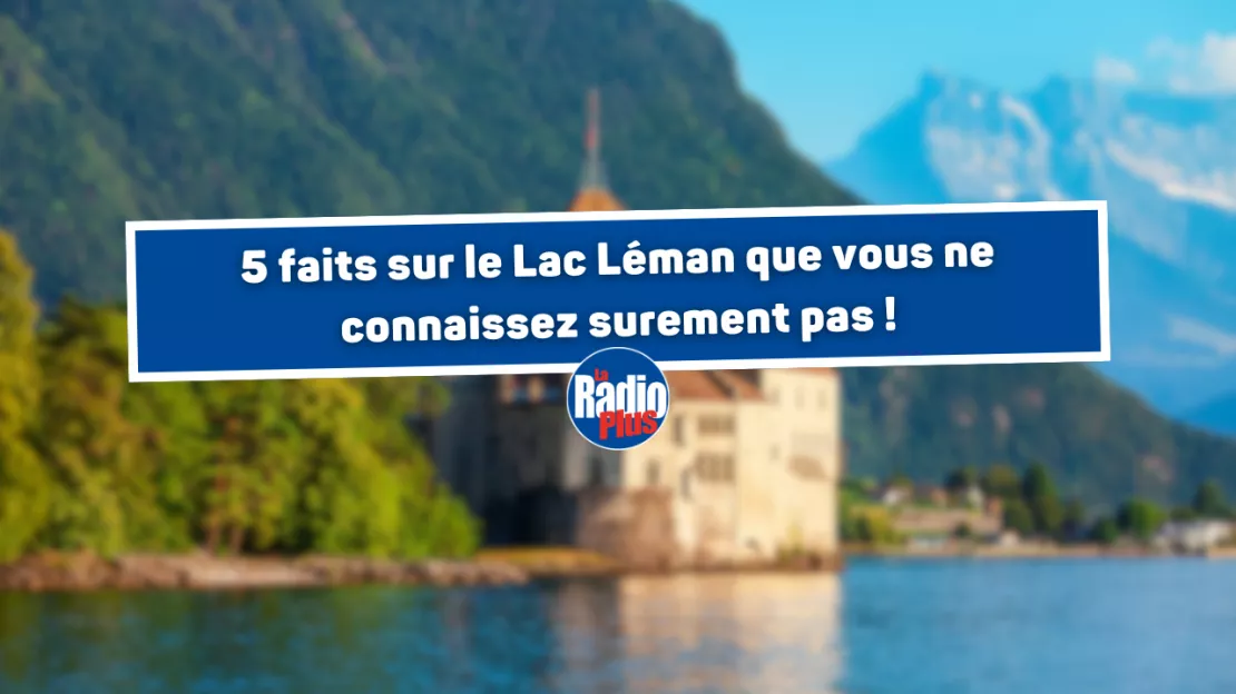 Thonon : 5 faits sur le Lac Léman que vous ne connaissez sûrement pas !