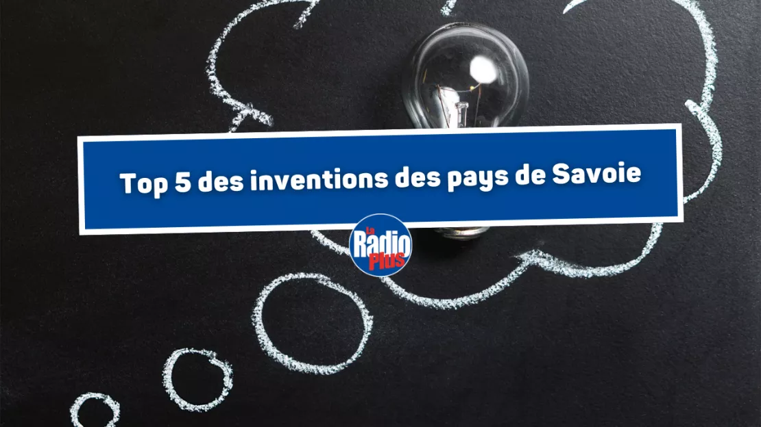 Top 5 des inventions qui viennent des pays de Savoie